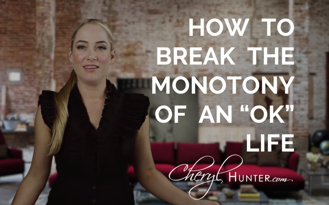 How to Break the Monotony of an OK Life