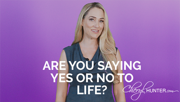 Are You Saying Yes or No to Life?